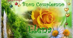 Buon Compleanno Elena Buon Compleanno Compleanno Messaggi Di Buon Compleanno