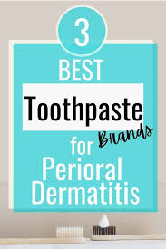 Top 10 best toothpaste brands in the world #besttoothpastebrands #worldbesttoothpastebrands. Best Toothpaste For Your Perioral Dermatitis Face Rash Shapely Ways