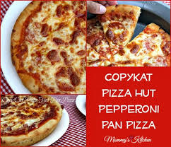 Home Cooking Family Friendly Recipes Copy Cat Pizza Hut Pepperoni Pan Pizza Mommys Kitchen Recipes Cooking Recipes Mexican Food Recipes