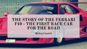 Nov 15, 2019 · james mangold's ford v ferrari is driving up some serious oscar buzz. The Story Of The Ferrari F40 The First Race Car For The Road Michael Luzich Racing