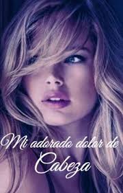 Mi adorado dolor de cabeza (EDITANDO) (PAUSADA)