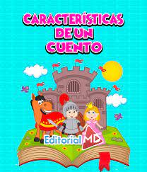 Si escribes para niños pequeños, cada movimiento importante de la trama debe estar representado en las ilustraciones de manera obvia y fácil de comprender. Caracteristicas De Un Cuento Para Ninos Editorial Md