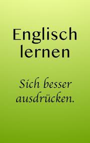 Englisch Lernen Und Verbessern So Sprechen Sie Besseres Englisch Und Drucken Sich Genauer Aus Englisch Lernen Englisch Sprechen Englisch Verbessern