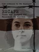 Escape: Teens who Escaped from the Holocaust to Freedom