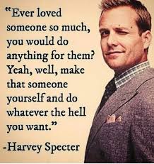 Love Yourself First Then You Can Easily Love Others Harvey Specter Quotes Inspirational Quotes Words