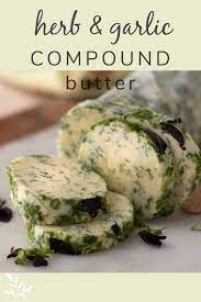 Garlic Herb Compound Butter A Food Lover S Life Recipe Flavored Butter Recipes Compound Butter Smoked Food Recipes