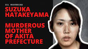 Suzuka Hatakeyama | The Murderous Mother of Akita Prefecture | CASE FILES -  YouTube