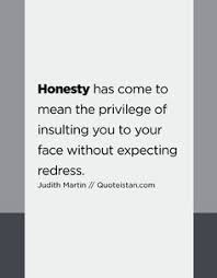You don't have to work for a living. 59 Honesty Quotes Ideas Honesty Quotes Quotes Honesty