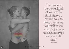 Maybe you would like to learn more about one of these? 101 Lesbian Quotes Lesbian Love Quotes Sayings Our Taste For Life