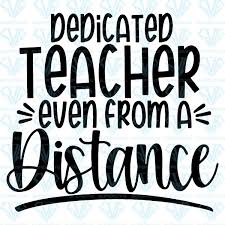 Dedicated Teacher Even From A Distance Svg Files For Silhouette Files For Cricut Svg Dxf Eps Png Instant Download In 2020 Teacher Appreciation Quotes Teacher Appreciation Quotes Inspiration Teacher Quotes Inspirational
