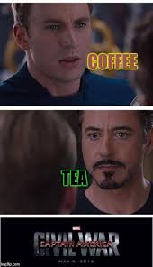 I Love Tea I Hate Coffee Go Ahead And Have A War With Me Imgflip
