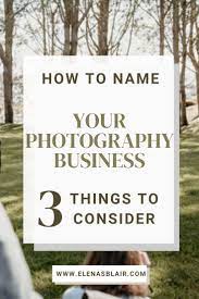 How To Name Your Photography Business Photography Business Photography Buisness Starting Photography Business