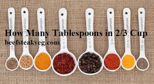 How many tablespoons in 2/3 cup? How Many Tablespoons In 2 3 Cup A Beefsteakveg S Guide