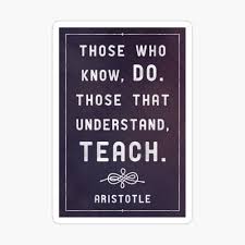 Those Who Know Do Those That Understand Teach Aristotle Quote Poster By Knightsydesign Redbubble
