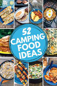 52 Incredibly Delicious Camping Food Ideas Easy Camping Meals Camping Meal Planning Easy Vacation Meals