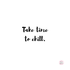 Motivational Monday Take Time To Chill Nc Blogger Network Monday Quotes Relax Quotes Monday Motivation