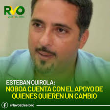 RVOInforma ESTEBAN QUIROLA: NOBOA CUENTA CON EL APOYO DE QUIENES QUIEREN UN  CAMBIO 🔴Para el ex prefecto de El Oro, Esteban Quirola, la candidatura de  Álvaro Noboa representa el sentimiento de cambio