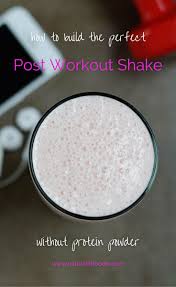 Is It Possible To Make A Post Workout Shake Without Protein Powder Absolutely Post Workout Shake Workout Shakes Post Workout Shake Recipes