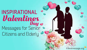 Inspirational Valentines Day Messages For Senior Citizens And Elderly Valentines Day Messages Valentine S Day Card Messages Cute Valentine Sayings
