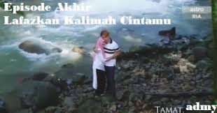 Lafazkan kalimah cintamu episod 23. Episode Akhir Ep 32 Lafazkan Kalimah Cintamu