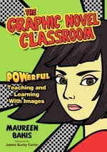 Maureen Bakis: Author of “The Graphic Novel Classroom: POWerful Teaching  and Learning with Images”