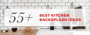55 best kitchen backsplash ideas for 2020