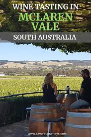 Visiting Mclaren Vale Wineries Where To Taste Stay And Eat Australia Wine Wine Tourism Winery