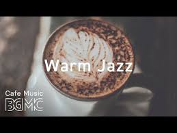 Warm Jazz Chill Out Cafe Jazz Bossa Nova Music Sweet Cafe Music Youtube In 2020 Bossa Nova Music Sweet Cafe Jazz Cafe