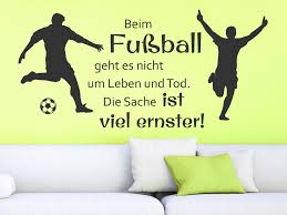 Wandtattoo Fussball Die Sache Ist Viel Ernster Spruch Auf Homesticker De
