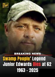 Junior Edwards, star of Swamp People, passes away