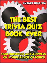 Displaying 162 questions associated with treatment. Answer That The Best Trivia Quiz Book Ever 1000 Questions And Answers Kindle Edition By Dennison Naomi Reference Kindle Ebooks Amazon Com