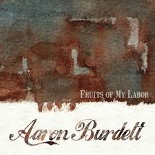 Home » blog » homemaking » the fruits of my labor. Aaron Burdett Fruits Of My Labor On Airplay Direct