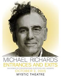 Don't miss Michael Richards- Entrances and Exits: An Evening of  Conversations, Questions and Answers at the Mystic Theatre