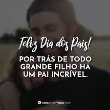 Check spelling or type a new query. Feliz Dia Dos Pais Por Tras De Todo Grande Filho Ha Um Pai Incrivel Com Amor Frases