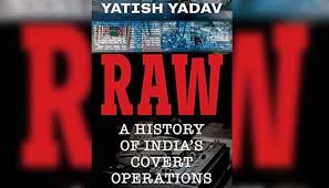 Covert Operations Of India S External Intelligence Agency Raw Revealed In New Book Greatgameindia