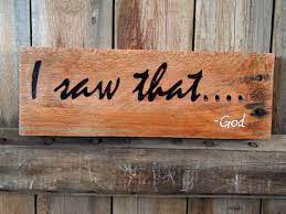 I Saw That God Quote Funny Wooden Signs Sayings Reclaimed Wood Wall Hanging Home Decor Mirrors Wooden Signs Home Decor Catalogs