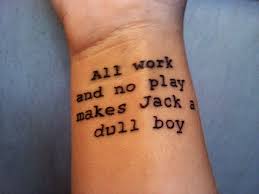 All Work And No Play Makes Jack A Dull Boy Meaning Fyeahtattoos Com Stephen King Tattoos Movie Tattoos Tattoos