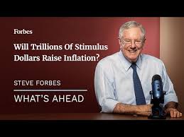 Will Trillions Of Stimulus Dollars Raise Inflation Steve Forbes Forbes Youtube
