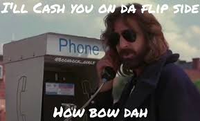 Boondock Saints Rocco Catch You On The Flip Side Cash You Out How Bow Dah Boondock Saints Side Cash Pay Phone