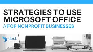 Strategies To Use Microsoft Office 365 For Nonprofit Businesses Microsoft Office Office 365 Non Profit