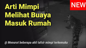 Check spelling or type a new query. Inilah Arti Mimpi Melihat Buaya Masuk Rumah Menurut Primbon Jawa Dan Pakar Tafsir Mimpi Youtube