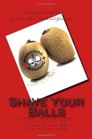 We did not find results for: Shave Your Balls And 100 Other Things Your Mother Should Have Told You The Gooddoc Baddoc Guide To Men S Health And Grooming Eckard Md Valerie Eckard Md Donald 9780988234314 Amazon Com Books
