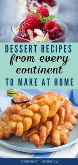 40 Best Desserts Of The World To Make At Home Four Around The World In 2020 Desserts Around The World International Desserts International Desserts Recipes