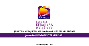 Get their location and phone number here. Jawatan Kosong Jabatan Kebajikan Masyarakat Negeri Kelantan Jawatan Kosong Terkini