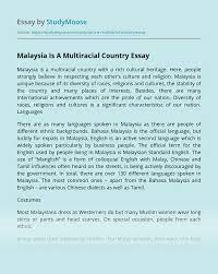 It is truly so because malaysians retain their identification with. Malaysia Is A Multiracial Country Free Essay Example