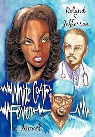 Book Review of White Coat Fever: A Novel by Roland S. Jefferson