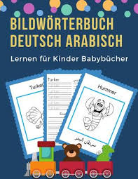 Published on nov 23, 2014. Bildworterbuch Deutsch Arabisch Lernen Fur Kinder Babybucher Easy 100 Grundlegende Tierworter Kartenspiele In Zweisprachigen Bildworterbuchern Leich