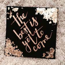 My Graduation Cap Www Instagram Com 143until The Best Is Yet To Come Taken From Roma High School Graduation Cap Graduation Diy Graduation Cap Decoration