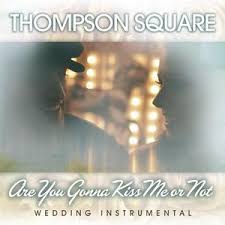 We did not find results for: Are You Gonna Kiss Me Or Not Wedding Instrumental Thompson Square Last Fm