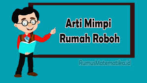 Apa arti bermimpi berada di dekat rumah roboh? Arti Mimpi Rumah Roboh Hancur Tertimpa Menurut Islam Dan Primbon